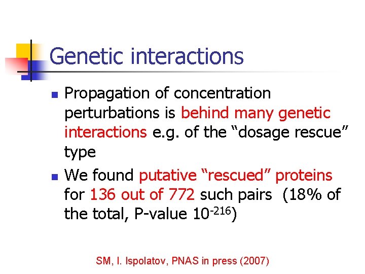 Genetic interactions n n Propagation of concentration perturbations is behind many genetic interactions e.