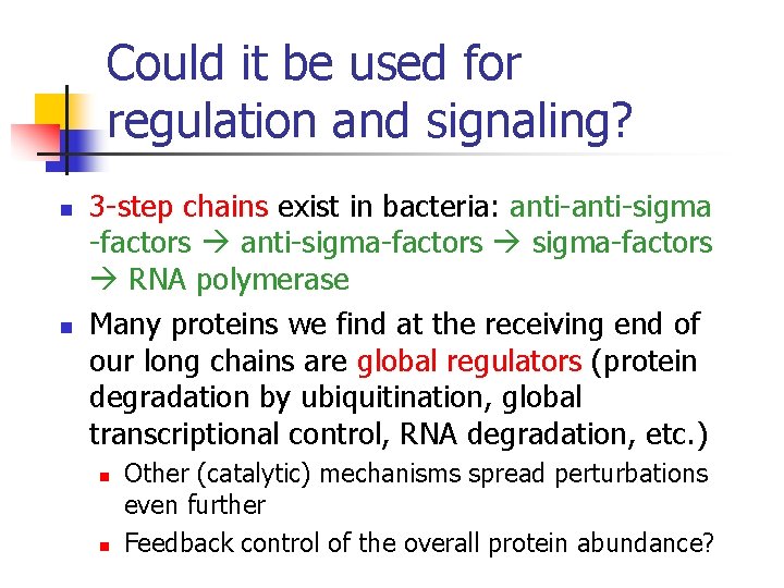 Could it be used for regulation and signaling? n n 3 -step chains exist