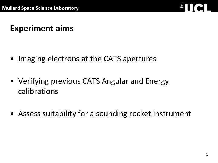 Mullard Space Science Laboratory Experiment aims • Imaging electrons at the CATS apertures •
