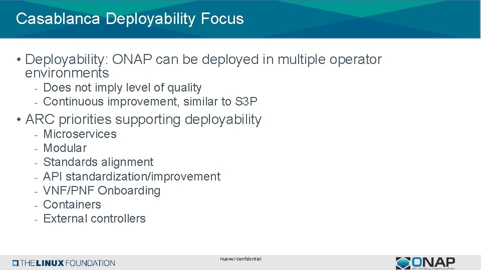 Casablanca Deployability Focus • Deployability: ONAP can be deployed in multiple operator environments -