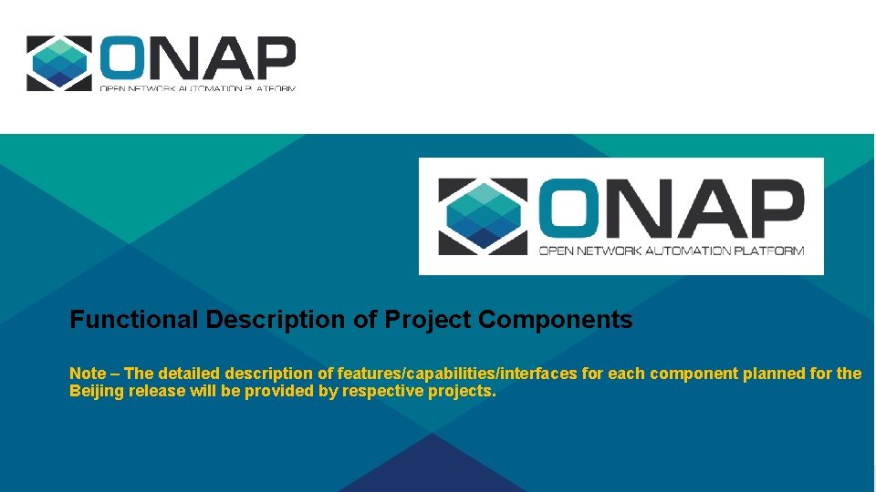 Functional Description of Project Components Note – The detailed description of features/capabilities/interfaces for each