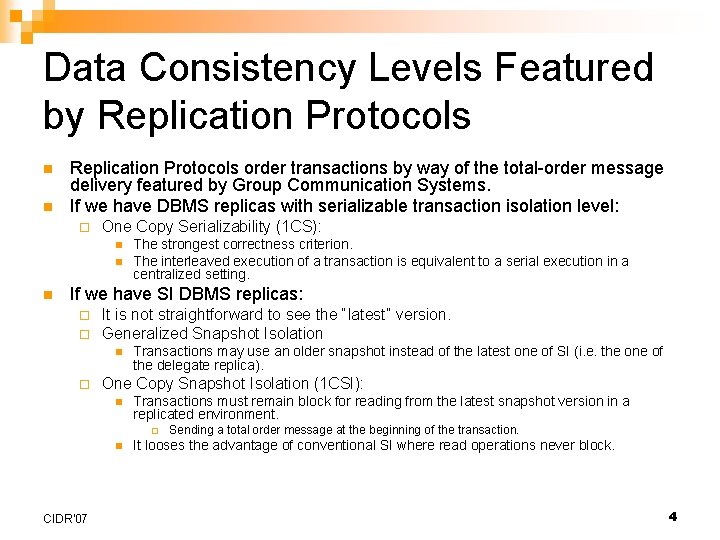 Data Consistency Levels Featured by Replication Protocols n n Replication Protocols order transactions by