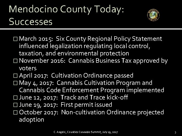 Mendocino County Today: Successes � March 2015: Six County Regional Policy Statement influenced legalization