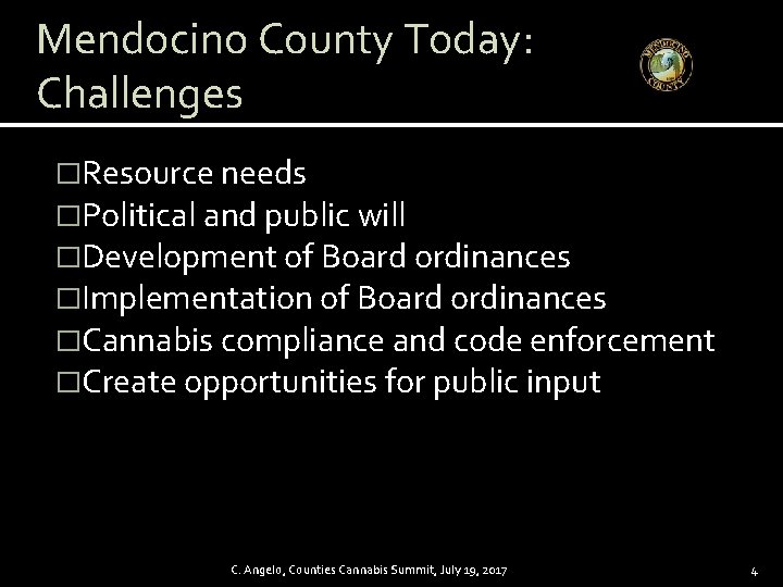 Mendocino County Today: Challenges �Resource needs �Political and public will �Development of Board ordinances