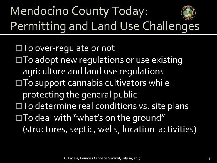 Mendocino County Today: Permitting and Land Use Challenges �To over-regulate or not �To adopt