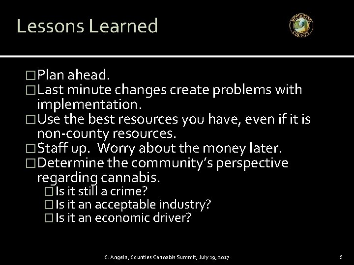 Lessons Learned �Plan ahead. �Last minute changes create problems with implementation. �Use the best
