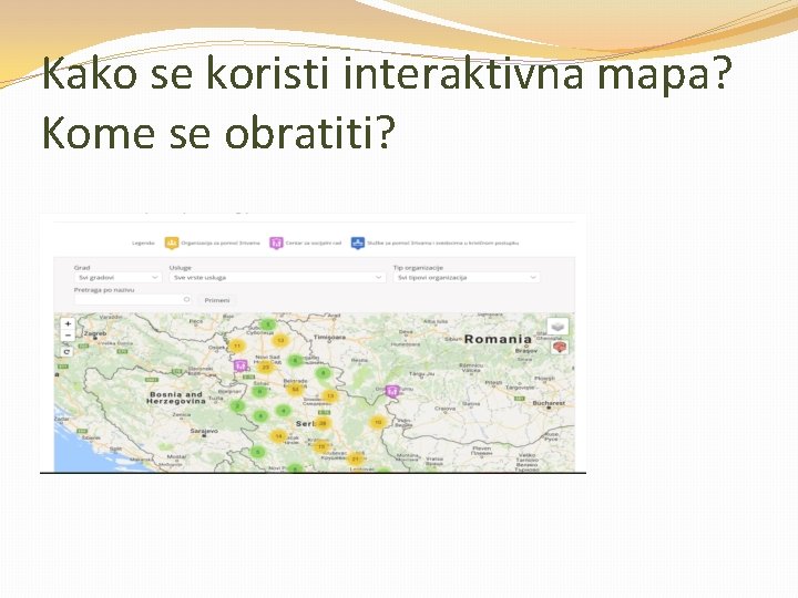 Kako se koristi interaktivna mapa? Kome se obratiti? 