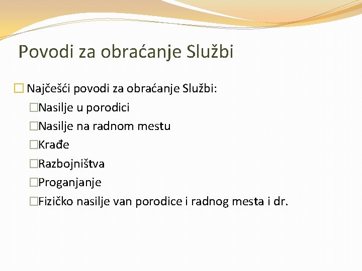 Povodi za obraćanje Službi � Najčešći povodi za obraćanje Službi: �Nasilje u porodici �Nasilje