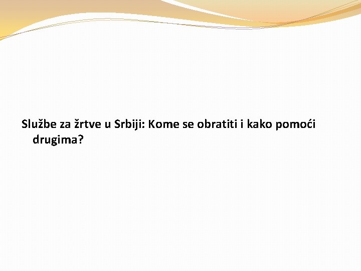 Službe za žrtve u Srbiji: Kome se obratiti i kako pomoći drugima? 