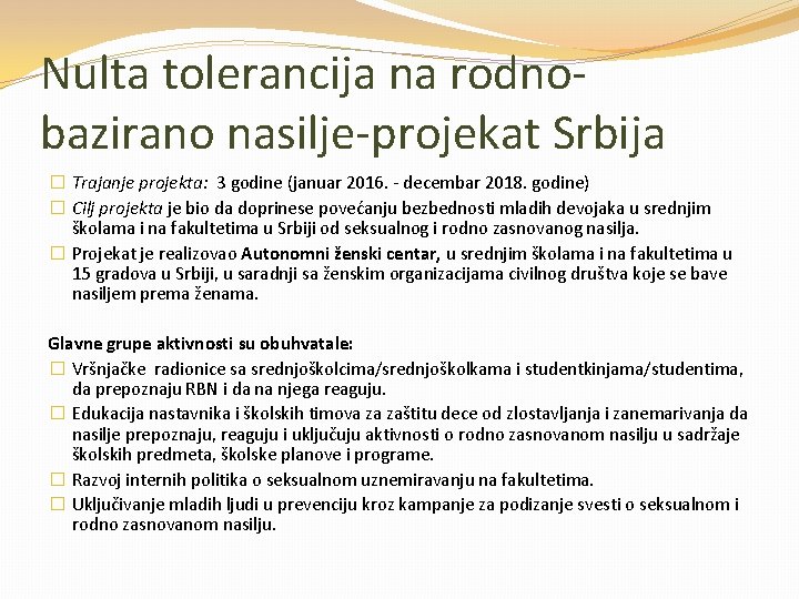 Nulta tolerancija na rodnobazirano nasilje-projekat Srbija � Trajanje projekta: 3 godine (januar 2016. -