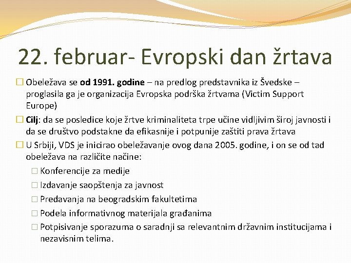 22. februar- Evropski dan žrtava � Obeležava se od 1991. godine – na predlog