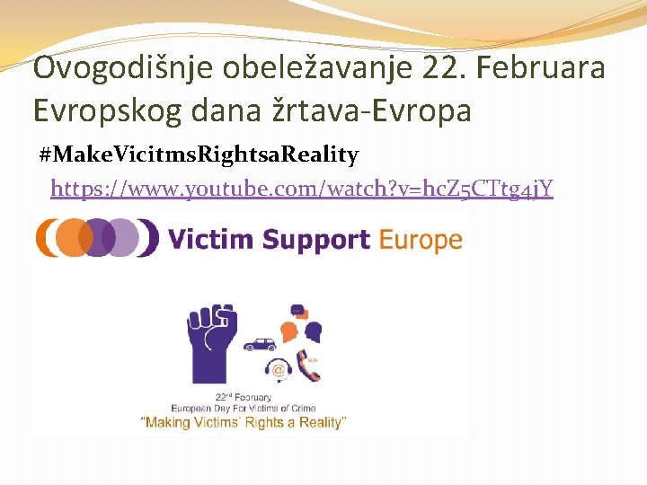 Ovogodišnje obeležavanje 22. Februara Evropskog dana žrtava-Evropa #Make. Vicitms. Rightsa. Reality https: //www. youtube.