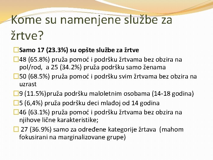 Kome su namenjene službe za žrtve? �Samo 17 (23. 3%) su opšte službe za