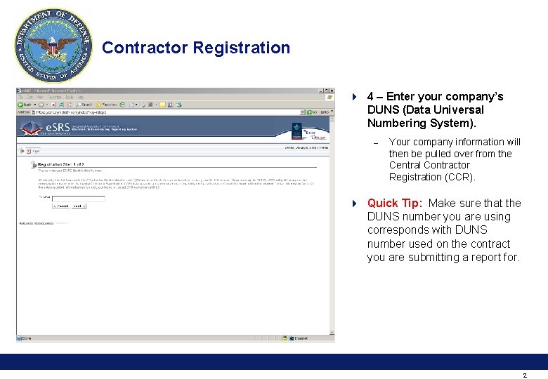 Contractor Registration 4 4 – Enter your company’s DUNS (Data Universal Numbering System). –