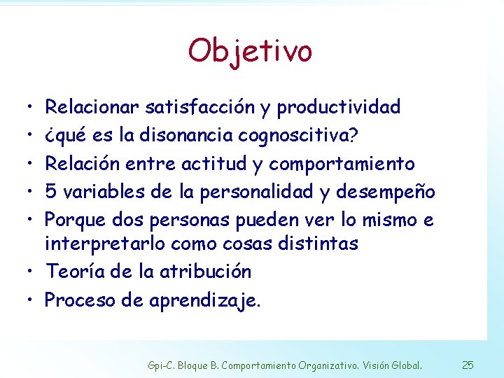 Objetivo • • • Relacionar satisfacción y productividad ¿qué es la disonancia cognoscitiva? Relación