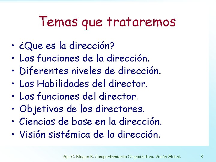 Temas que trataremos • • ¿Que es la dirección? Las funciones de la dirección.