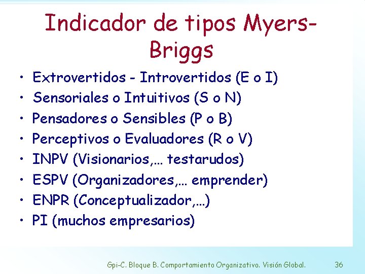 Indicador de tipos Myers. Briggs • • Extrovertidos - Introvertidos (E o I) Sensoriales