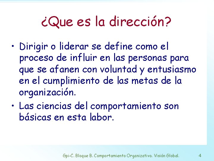 ¿Que es la dirección? • Dirigir o liderar se define como el proceso de