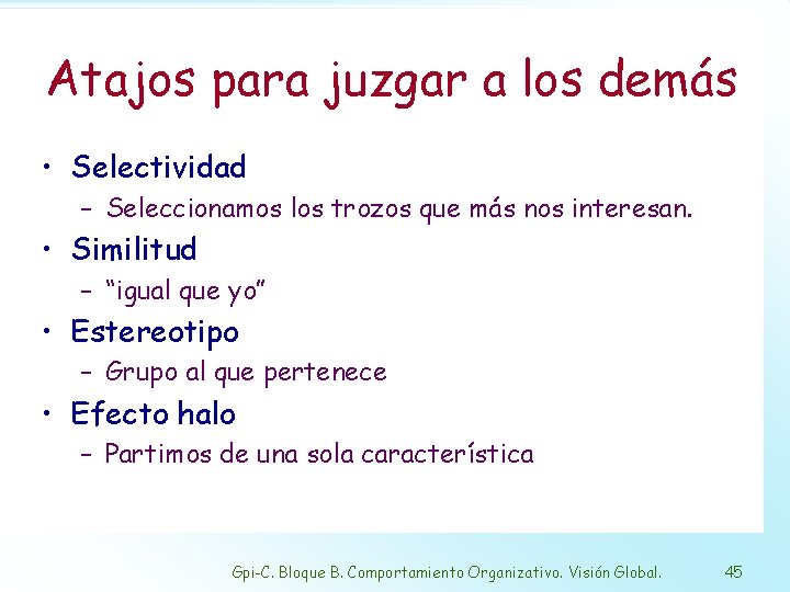 Atajos para juzgar a los demás • Selectividad – Seleccionamos los trozos que más