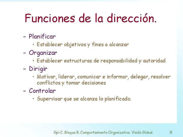 Funciones de la dirección. – Planificar • Establecer objetivos y fines a alcanzar –