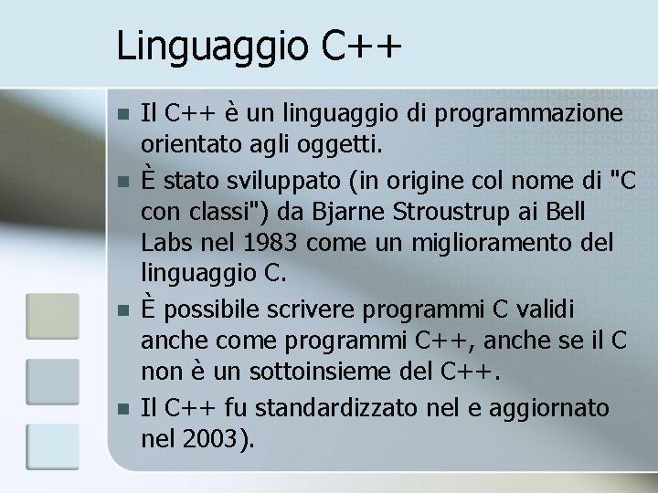 Linguaggio C++ n n Il C++ è un linguaggio di programmazione orientato agli oggetti.
