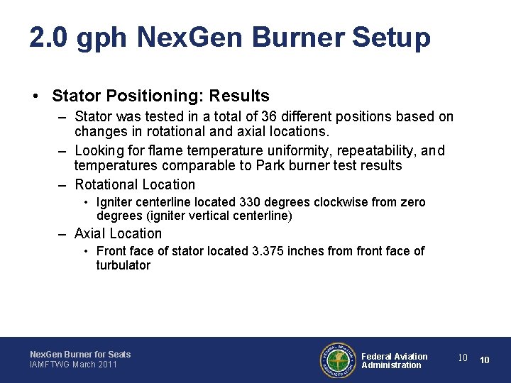 2. 0 gph Nex. Gen Burner Setup • Stator Positioning: Results – Stator was