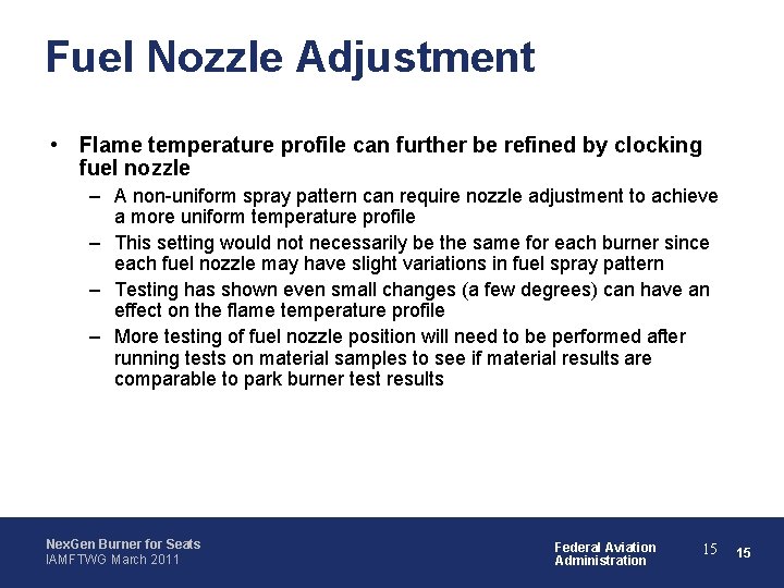 Fuel Nozzle Adjustment • Flame temperature profile can further be refined by clocking fuel