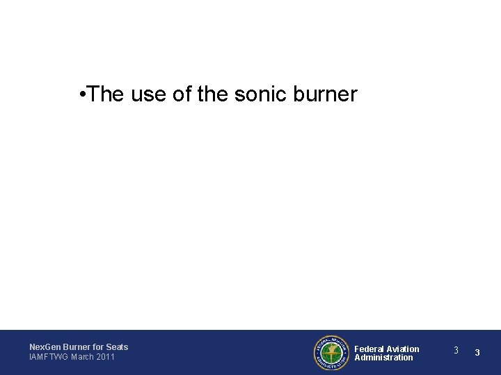  • The use of the sonic burner Nex. Gen Burner for Seats IAMFTWG