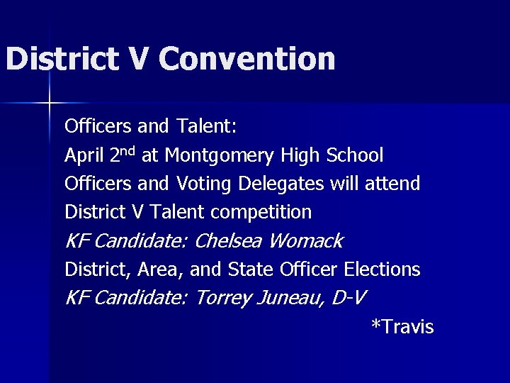 District V Convention Officers and Talent: April 2 nd at Montgomery High School Officers