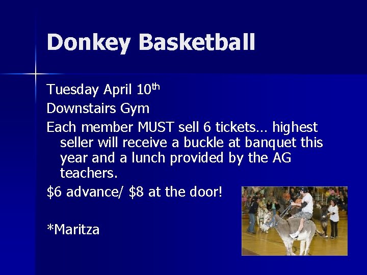 Donkey Basketball Tuesday April 10 th Downstairs Gym Each member MUST sell 6 tickets…