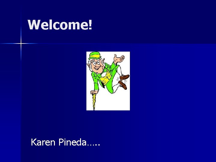 Welcome! Karen Pineda…. . 