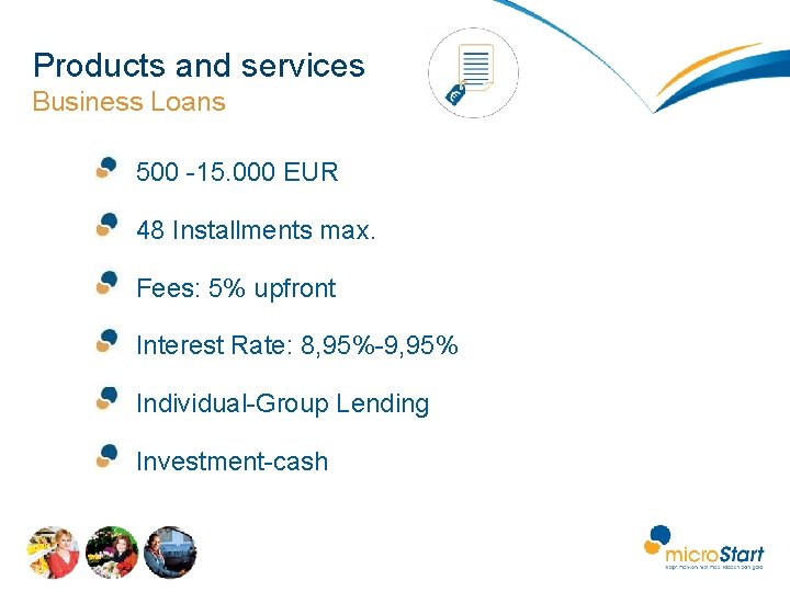 Products and services Business Loans 500 -15. 000 EUR 48 Installments max. Fees: 5%