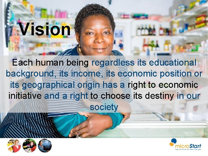 Vision Each human being regardless its educational background, its income, its economic position or