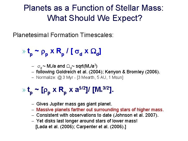 Planets as a Function of Stellar Mass: What Should We Expect? Planetesimal Formation Timescales: