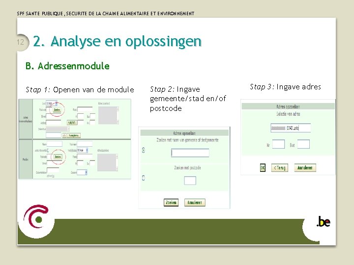 SPF SANTE PUBLIQUE, SECURITE DE LA CHAINE ALIMENTAIRE ET ENVIRONNEMENT 12 2. Analyse en