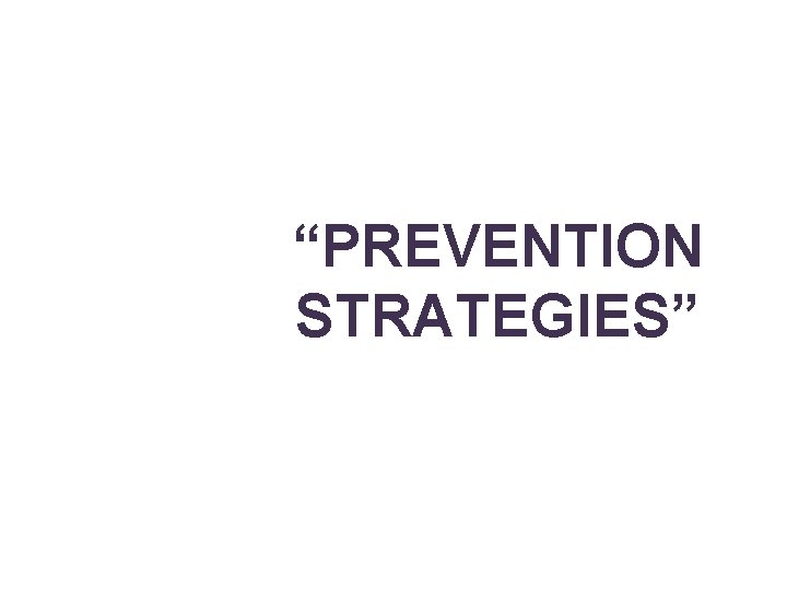 “PREVENTION STRATEGIES” 