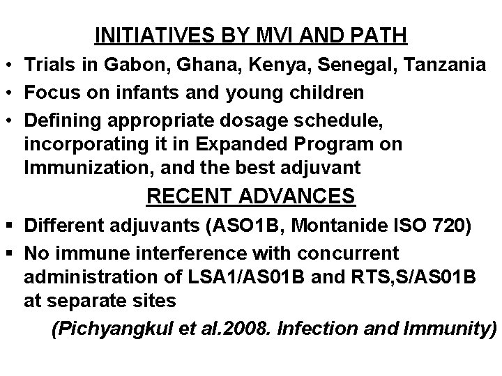INITIATIVES BY MVI AND PATH • Trials in Gabon, Ghana, Kenya, Senegal, Tanzania •