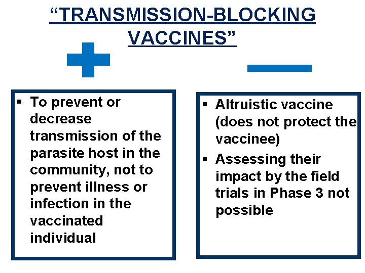 “TRANSMISSION-BLOCKING VACCINES” § To prevent or decrease transmission of the parasite host in the