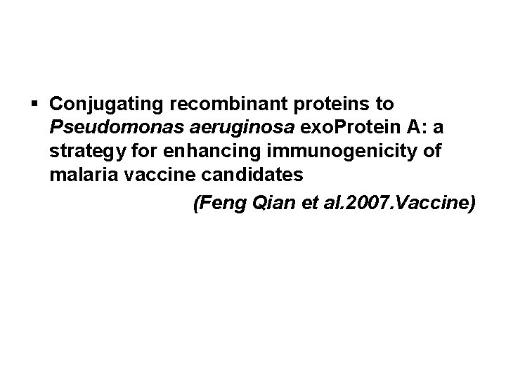 § Conjugating recombinant proteins to Pseudomonas aeruginosa exo. Protein A: a strategy for enhancing