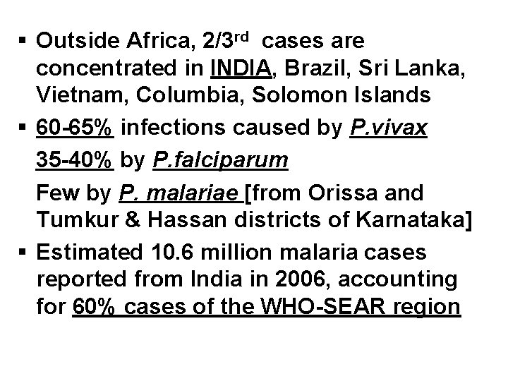 § Outside Africa, 2/3 rd cases are concentrated in INDIA, Brazil, Sri Lanka, Vietnam,
