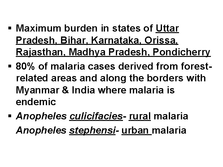§ Maximum burden in states of Uttar Pradesh, Bihar, Karnataka, Orissa, Rajasthan, Madhya Pradesh,