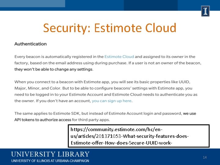 Security: Estimote Cloud https: //community. estimote. com/hc/enus/articles/201371053 -What-security-features-does. Estimote-offer-How-does-Secure-UUID-work 14 