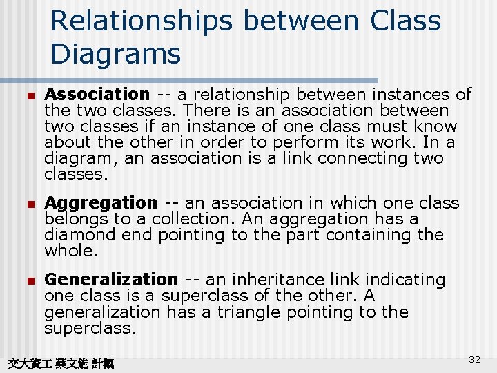 Relationships between Class Diagrams n Association -- a relationship between instances of the two