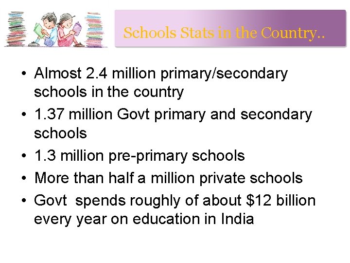 Schools Stats in the Country. . • Almost 2. 4 million primary/secondary schools in