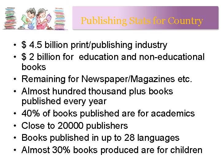 Publishing Stats for Country • $ 4. 5 billion print/publishing industry • $ 2