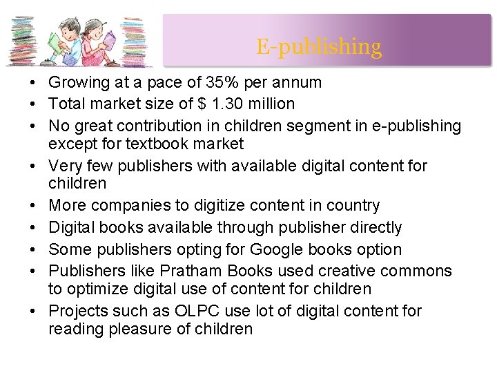 E-publishing • Growing at a pace of 35% per annum • Total market size