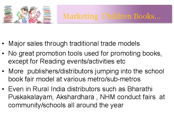 Marketing Children Books… • Major sales through traditional trade models • No great promotion
