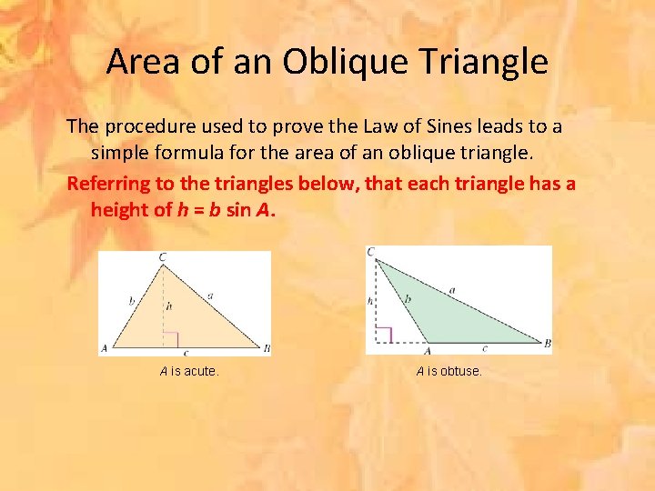 Area of an Oblique Triangle The procedure used to prove the Law of Sines