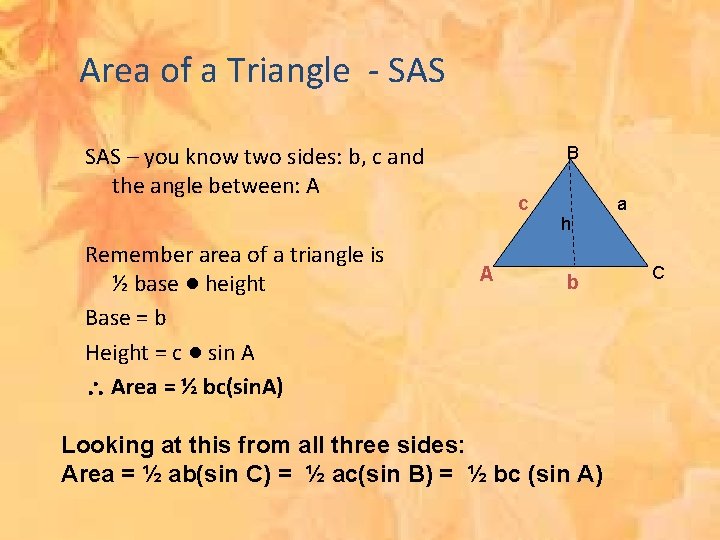 Area of a Triangle - SAS – you know two sides: b, c and