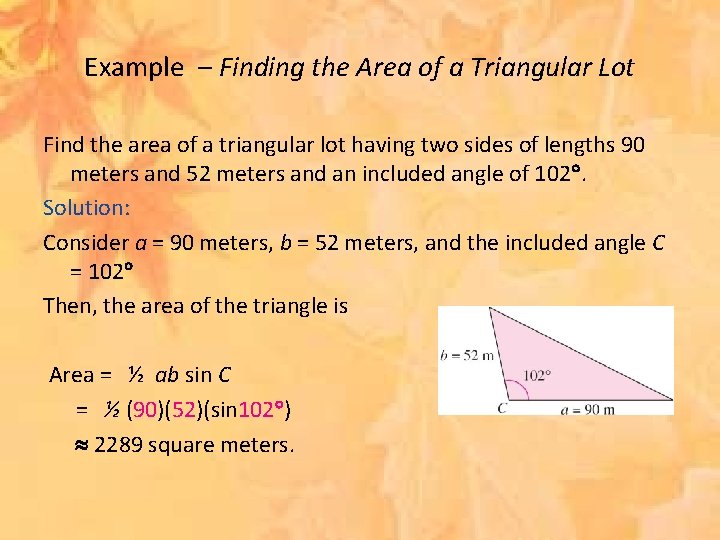 Example – Finding the Area of a Triangular Lot Find the area of a